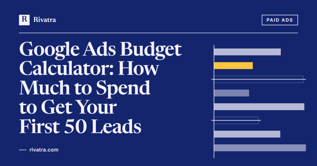 Cover image for: Google Ads Budget Calculator: How Much to Spend to Get Your First 50 Leads