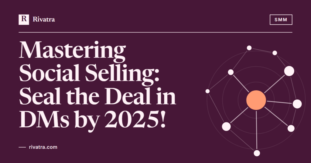 Cover image for: Mastering Social Selling: Seal the Deal in DMs by 2025!