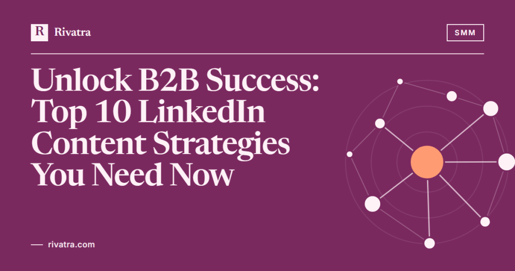 Cover image for: Unlock B2B Success: Top 10 LinkedIn Content Strategies You Need Now
