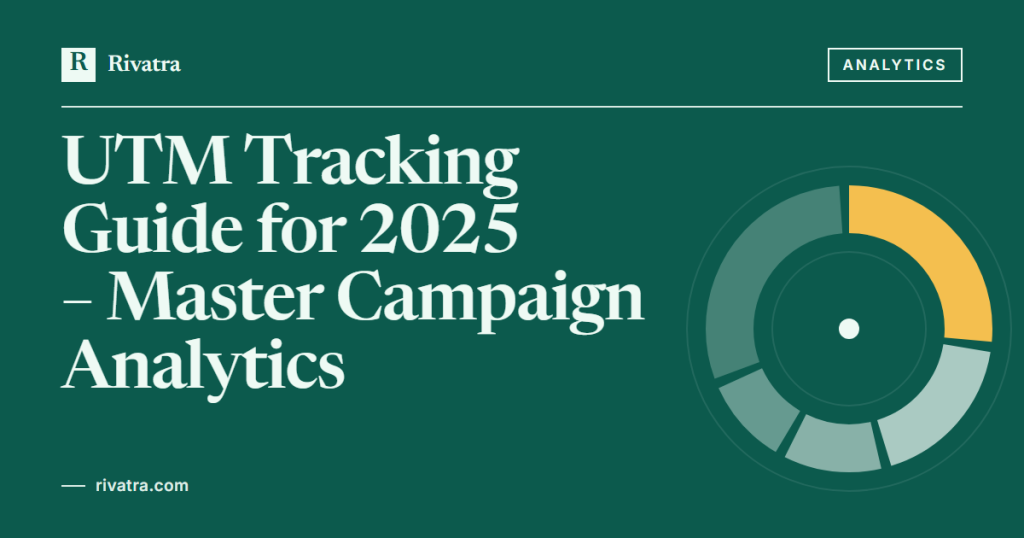 Cover image for: UTM Tracking Guide for 2025 – Master Campaign Analytics | Rivatra